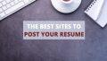Best Site To Post Resume